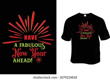 New year T- Shirt, Unisex, 100% Typography, Vector graphic for t shirt and print design. Greeting card,  Poster, Mug Design.