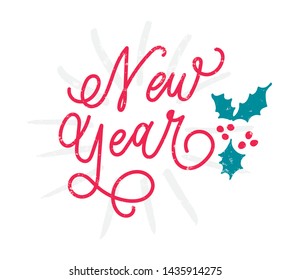 New Year text, hand drawn lettering. Holiday greetings quote. Vector illustration. Great for New year cards, posters, gift tags. Handmade calligraphy.