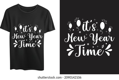  It's new year time New year Typography T-shirt Good for t-shirt, mugs, gifts, and other printing