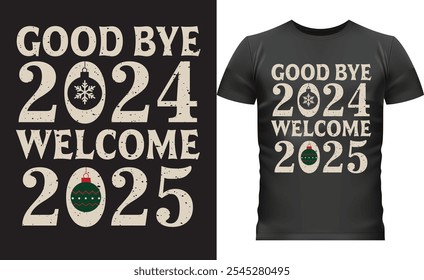 New Year t-shirt design features bold typography with "Goodbye 2024"  "Welcome 2025".