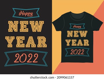 New year T-shirt design illustration. Happy new Year, 2022. Custom T-shirt Design Vector ready for t-shirt, mug, gift and other