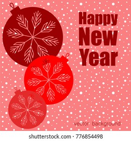 New Year vector greeting card, holiday background, Christmas balls, snowflakes, Christmas, abstract background