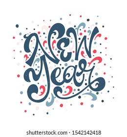 NEW YEAR. VECTOR HOLIDAY GREETING HAND LETTERING TYPOGRAPHY