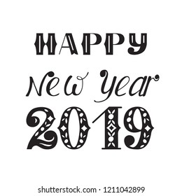 New year vector illustration. New year 2019 print. Happy New year print. Lettering. Perfect for greetings, invitations, manufacture wrapping paper, textile and web design. Black and white.