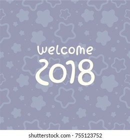 New year vector lettering. Welcome 2018. Template for greeting card, calendar and holiday decoration.