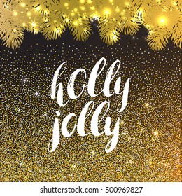 New Year vector shiny golden card. 2017. Christmas background with inscription Holly Jolly. Glowing background with glitter.