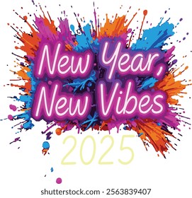 New Year, New Vibes written in glowing neon gradient text (pink to blue), with "2025" in bold neon numbers below. Surround it with dynamic, multicolored paint splashes spreading outward like firework
