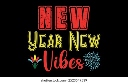 New Year New Vibes-New Year New Beginnings t shirts design,Calligraphy t shirt design, Hand drawn lettering phrase,  Files for Cutting Cricut and Silhouette, Isolated on white background, EPS 10