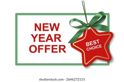 New Year winter or Christmas sale tag design template. Decorative green bow and red paper star price tag with best choice text. New year offer text. Vector stock illustration. Not Ai