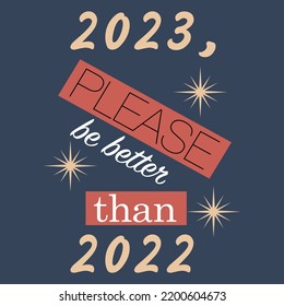 New year wish for 2023 year to be better than 2022