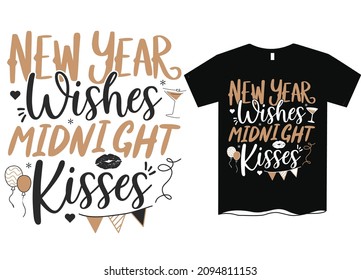 New Year Wishes Midnight Kisses New Year T-Shirt Svg Design, New year 2022, Happy New Year