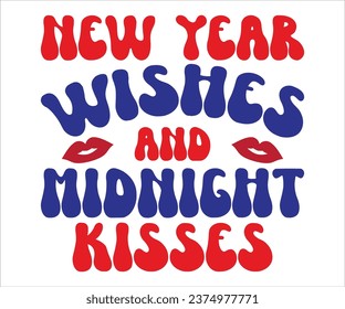 New Year Wishes And Midnight Kisses T-shirt, Happy New Year T-shirt, New Year Quotes, Welcome 2024 Shirt, Happy Year Clip Art, New Year's Eve Quote, Cut File For Cricut And Silhouette