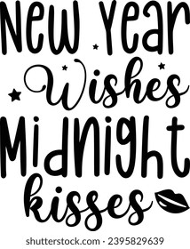 New Year Wishes Midnight Kisses :New Year Is Best Day T-Shirt Design