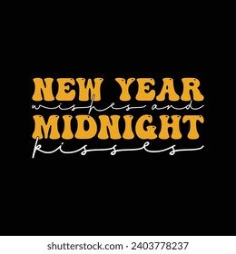 New Year Wishes And Midnight Kisses typography T-shirt, Happy New Year T-shirt, New Year Quotes, Welcome 2024 Shirt, Happy Year Clip Art, New Year's Eve Quote, Cut File For Circuit And Silhouette