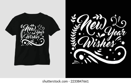 New Year Wishes - New Year quotes T-shirt and apparel design. Typography, Poster, Emblem, Party, Happy, Night