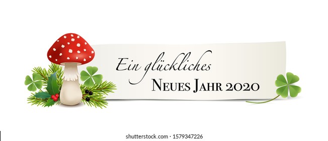 New Year's banner with New Year wishes, with German text „Ein glückliches Neues Jahr 2020“ (translated in English„ Happy New Year 2020“)
New Year's card with lucky mushroom, Ilex, shamrocks, fir branc