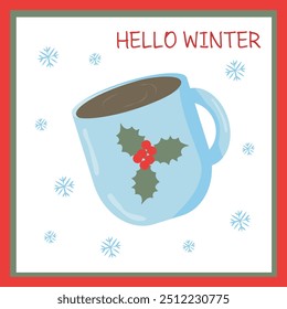new Year's card with a cup of cocoa in snowflakes with mistletoe, hello winter	