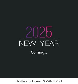 New Year's Coming Concept Design  for Year 2025 - Dark New Year Typography, Card, Cover, Banner or Background Design Template - Illustration in Freely Scalable and Editable Vector Format