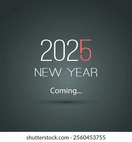 New Year's Coming Concept Design  for Year 2025 - Dark New Year Typography, Card, Cover, Banner or Background Design Template - Illustration in Freely Scalable and Editable Vector Format