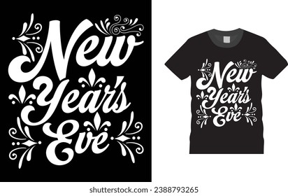 New Year's Eve -Happy New Year eve typography, creative, Illustration, vector t shirt  design template, ready  for print poster, banner, mug, shirt.  