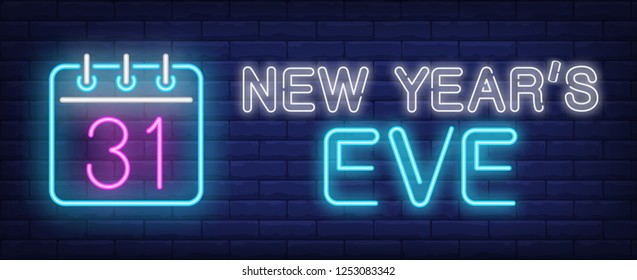 New Years Eve neon sign. Glowing inscription with calendar with thirty first of December date on brick wall background. Vector illustration can be used for New Year, celebrating, greeting