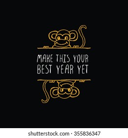 New Year's handdrawn greeting card with gold text on black background. Make this your best year yet. Typographic banner with text and monkey . Vector handdrawn badge.