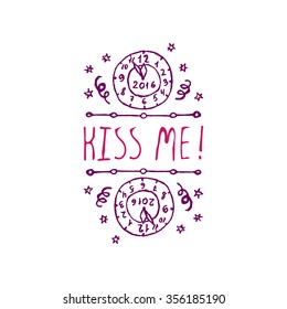 New Year's handdrawn greeting card. Kiss me. Typographic banner with text and clock. Vector handdrawn badge.