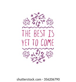 New Year's handdrawn greeting card. The best is yet to come. Typographic banner with text and fireworks. Vector handdrawn badge.