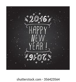 New Year's handdrawn greeting card with white text on chalkboard background. Happy New Year. Typographic banner with text and numbers. Vector handdrawn badge.