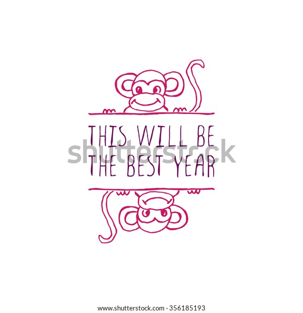 New Year\'s handdrawn greeting card. This will be\
the best year. Typographic banner with text and monkey . Vector\
handdrawn badge.