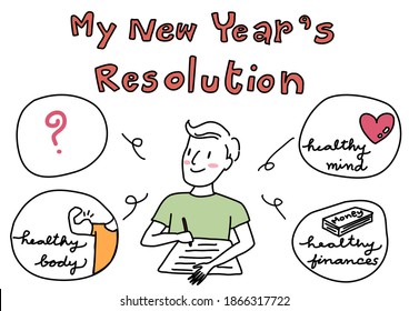 A New Year's resolution. Happy young man thinking of and writing on his "New Year's Resolution" such as healthy body, healthy mind and healthy finances. Funny style. Hand-drawn vector.