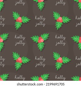 New Year's seamless pattern with holly and holly jolly text. Vector Christmas illustration background.