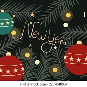 New Year's vector illustration. New Year's card with an inscription, New Year's balls and spruce branches. Cosy Christmas winter poster. Christmas tree with New Year's lights and toys