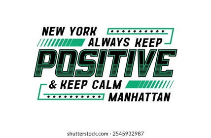 New york always keep positive and keep calm manhattan typography design