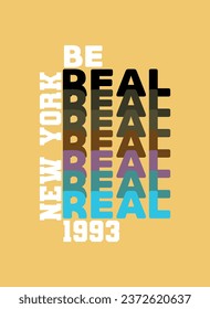 new york be real,t-shirt design fashion vector