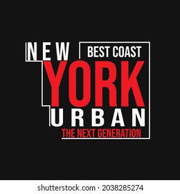 new york best coast the next generation urban lettering typography design graphic for t-shirt print vector illustration