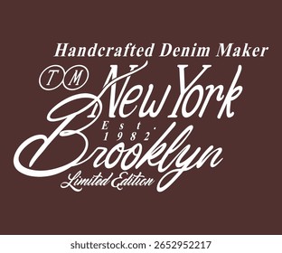 New York, Brooklyn Handcrafted Denim Maker Limited Edition Est. 1982  slogan with college varsity print for graphic tee t-shirt or sweatshirt, and other uses.	