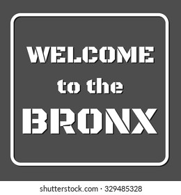 New York City, Bronx Typography. Welcome To The Bronx. T-shirt Graphics, Banner, Flyer, Postcard, Vector. 