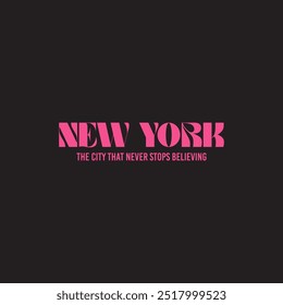 New York die Stadt nie aufhört zu glauben, eine stilisierte, moderne Typografie-Slogan Vektorgrafik für T-Shirt und andere Verwendungen