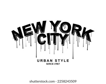 New York City urban style slogan. Black drops grunge text. Vector illustration design for fashion graphics, print, posters.