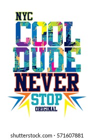 new york cool dude never stop,original,t-shirt print poster vector illustration