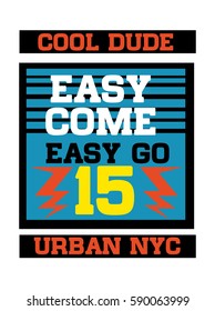 new york cool dude,easy come easy go,t-shirt print poster vector illustration