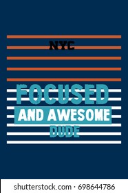new york focused and awesome dude,t-shirt print poster vector 