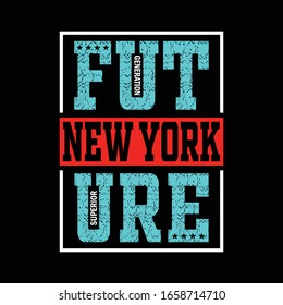 New York future slogan typography graphic for print t shirt,vector illustration,style,art