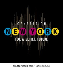 new york generation slogan graphic design t shirt typography vector illustration for modern print,art,style,vintage by order