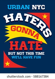 new york haters gonna hate,t-shirt print poster vector illustration