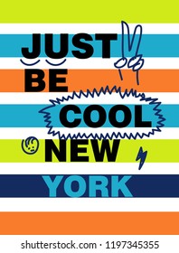 new york just be cool,t-shirt design
