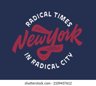 New York Lettering T Shirt Print. Radical times in radical city. Vintage textured retro apparel print poster gift idea. New York print. 