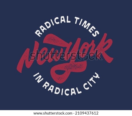 New York Lettering T Shirt Print. Radical times in radical city. Vintage textured retro apparel print poster gift idea. New York print. 