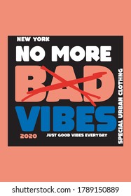 new york no more bad vibes,t-shirt design fashion vector